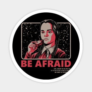 Be Afraid For Everything Artwork Magnet